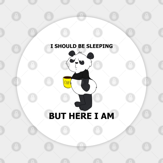 I Should Be Sleeping But Here I Am - Funny Panda Magnet by Band of The Pand